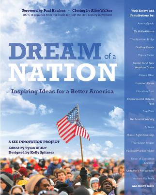 Dream of a Nation: Inspiring Ideas for a Better America - Miller, Tyson (Editor), and Hawken, Paul (Foreword by), and Spitzner, Kelly (Designer)