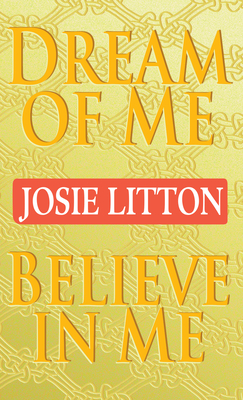 Dream of Me/Believe in Me - Litton, Josie