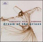 Dream of the Orient - Concerto Kln; Mercedes Ruiz (cello); Sarband; Ulrike Schaar (cello); Volkan Yilmaz (ney); Werner Matzke (cello)