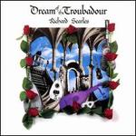 Dream of the Troubadour - Richard Searles