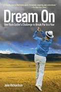 Dream on: One Hack Golfer's Challenge to Break Par in a Year