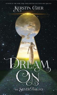 Dream on: The Silver Trilogy - Gier, Kerstin, and Bell, Anthea (Translated by)