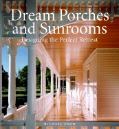 Dream Porches and Sunrooms: Designing the Perfect Retreat