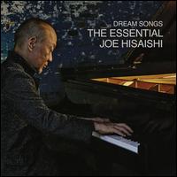 Dream Songs: The Essential Joe Hisaishi - Joe Hisaishi
