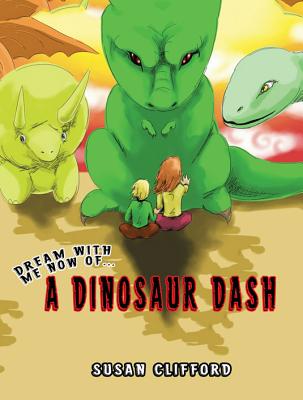 Dream with Me Now... A Dinosaur Dash - Clifford, Susan