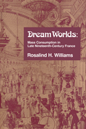 Dream Worlds: Mass Consumption in Late Nineteenth-Century France