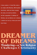 Dreamer of Dreams: Wondering--A New Religion Challenges Christianity