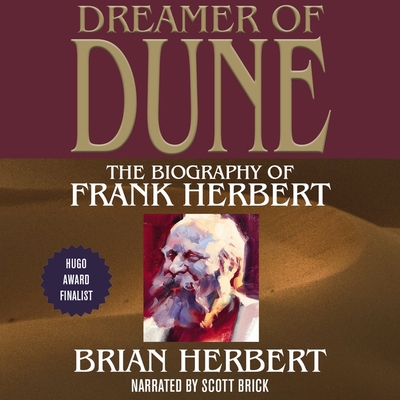 Dreamer of Dune: The Biography of Frank Herbert - Herbert, Brian, and Brick, Scott (Read by)