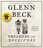 Dreamers and Deceivers: True and Untold Stories of the Heroes and Villains Who Made America