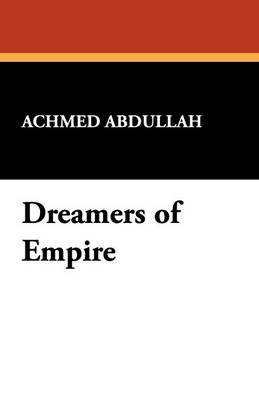 Dreamers of Empire - Abdullah, Achmed