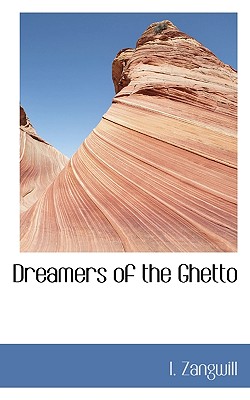 Dreamers of the Ghetto - Zangwill, I