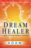 Dreamhealer: A True Story of Miracle Healings