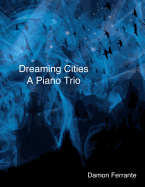 Dreaming Cities: A Piano Trio