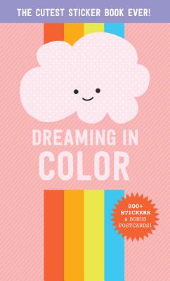 Dreaming in Color: The Cutest Sticker Book Ever! - Pipsticks(r)+workman(r) (Creator)