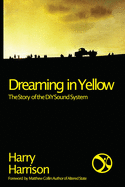 Dreaming in Yellow: The story of DIY Sound System