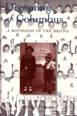Dreaming of Columbus: A Boyhood in the Bronx - Pearson, Michael
