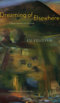 Dreaming of Elsewhere: Observations on Home - Edugyan, Esi