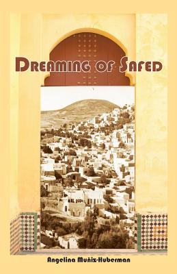 Dreaming of Safed - Muniz-Huberman, Angelina, and Menton, Seymour (Translated by)