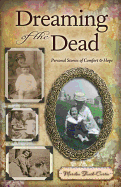 Dreaming of the Dead: Personal Stories of Comfort and Hope