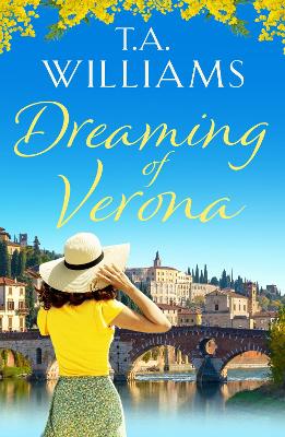 Dreaming of Verona: An enchanting, feel-good holiday romance - Williams, T.A.