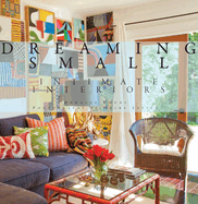 Dreaming Small: Intimate Interiors
