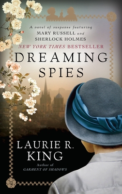 Dreaming Spies: A Novel of Suspense Featuring Mary Russell and Sherlock Holmes - King, Laurie R