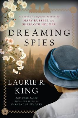 Dreaming Spies: A Novel of Suspense Featuring Mary Russell and Sherlock Holmes - King, Laurie R