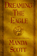 Dreaming the Eagle - Scott, Manda