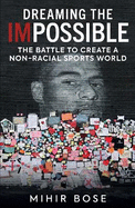 Dreaming the Impossible: The Battle to Create a Non-Racial Sports World