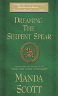 Dreaming the Serpent Spear: A Novel of Boudica, the Warrior Queen