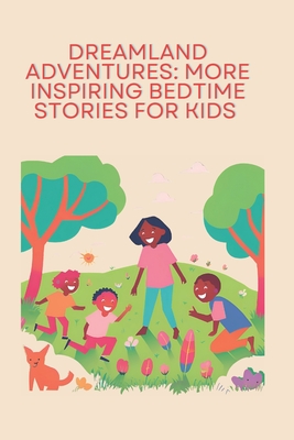 Dreamland Adventures: More Inspiring Bedtime Stories for Kids - Koo, Jenny