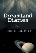 Dreamland Diaries - Part 1