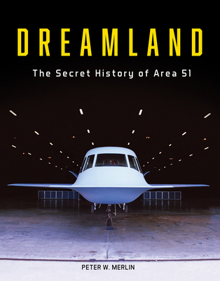 Dreamland: The Secret History of Area 51 - Merlin, Peter W