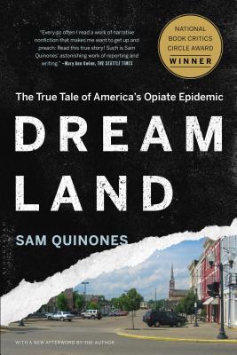 Dreamland: The True Tale of America's Opiate Epidemic - Quinones, Sam