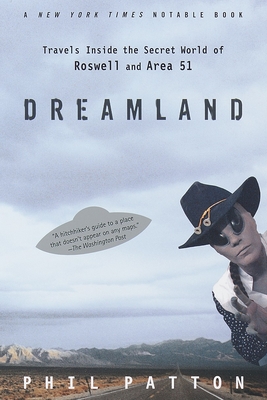 Dreamland: Travels Inside the Secret World of Roswell and Area 51 - Patton, Phil