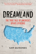 Dreamland (YA Edition): The True Tale of America's Opiate Epidemic