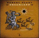 Dreamland - Robert Plant