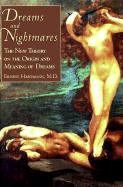 Dreams and Nightmares: The New Theory on the Origin and Meaning of Dreams - Hartmann, Ernest, Dr., MD