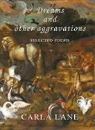 Dreams and Other Aggravations: Selected Poems - Lane, Carla