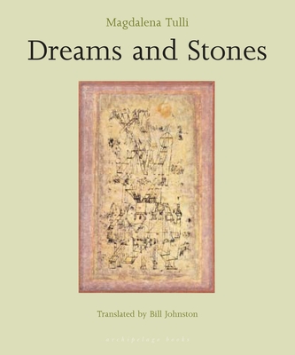 Dreams and Stones - Johnston, Bill (Translated by), and Tulli, Magdalena
