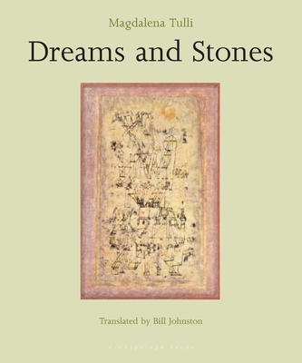 Dreams And Stones - Johnston, Bill (Translated by), and Tulli, Magdalena