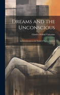 Dreams and the Unconscious; an Introduction to the Study of Psycho-analysis