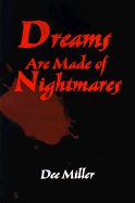 Dreams Are Made of Nightmares