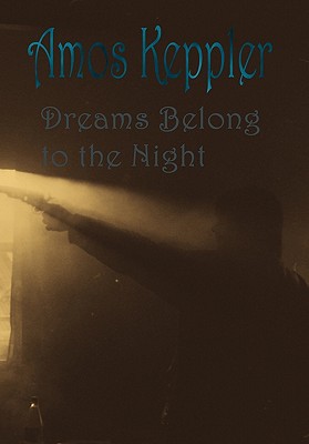 Dreams Belong to the Night - Keppler, Amos