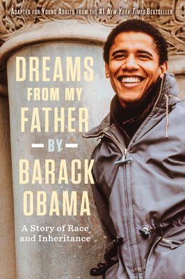 Dreams from My Father (Adapted for Young Adults): A Story of Race and Inheritance - Obama, Barack