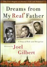 Dreams From My Real Father - Joel Gilbert