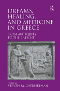 Dreams, Healing, and Medicine in Greece: From Antiquity to the Present