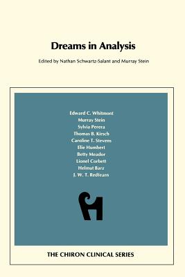 Dreams in Analysis (Chiron Clinical Series) - Schwartz-Salant, Nathan (Editor), and Stein, Murray, PhD (Editor), and Kirsch, Thomas (Contributions by)