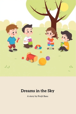 Dreams in the Sky: A Journey of Imagination and Friendship - Basu, Projit