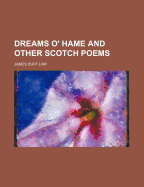 Dreams O' Hame and Other Scotch Poems